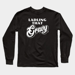 Ladling That Gravy -White Long Sleeve T-Shirt